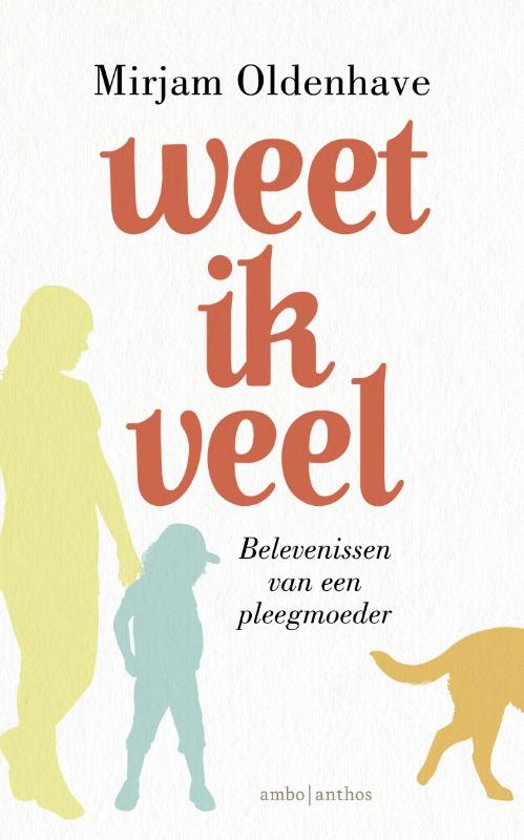 Weet ik veel - Belevenissen van een pleegmoeder